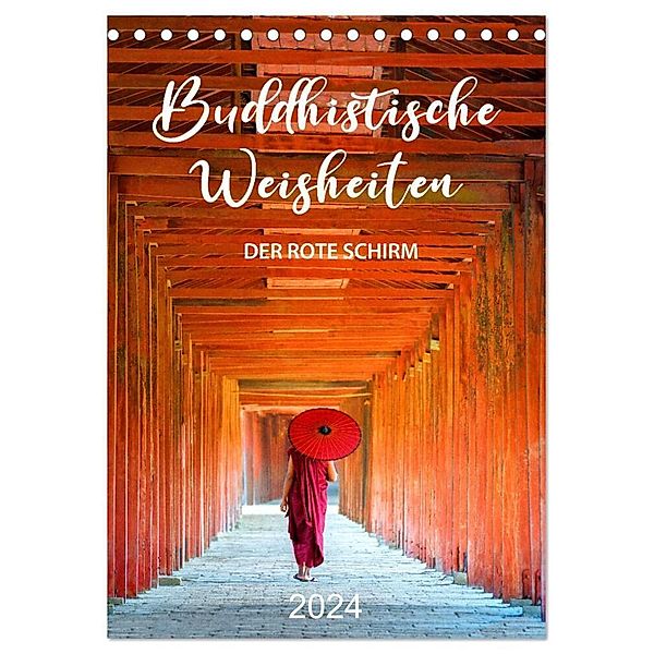 Buddhistische Weisheiten - DER ROTE SCHIRM (Tischkalender 2024 DIN A5 hoch), CALVENDO Monatskalender, Mario Weigt
