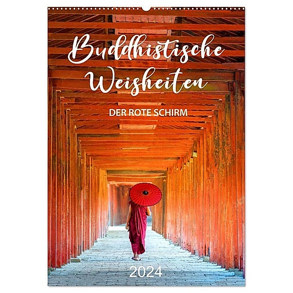 Buddhistische Weisheiten - DER ROTE SCHIRM (Wandkalender 2024 DIN A2 hoch), CALVENDO Monatskalender, Mario Weigt