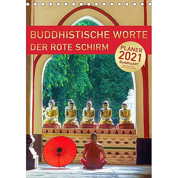 BUDDHISTISCHE ZITATE - DER ROTE SCHIRM (Tischkalender 2021 DIN A5 hoch), BuddhaART by Mario Weigt