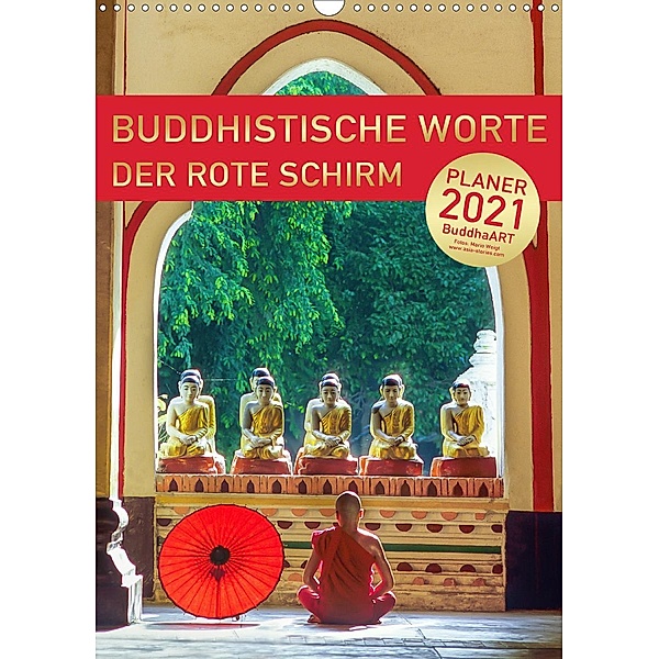 BUDDHISTISCHE ZITATE - DER ROTE SCHIRM (Wandkalender 2021 DIN A3 hoch), BuddhaART by Mario Weigt