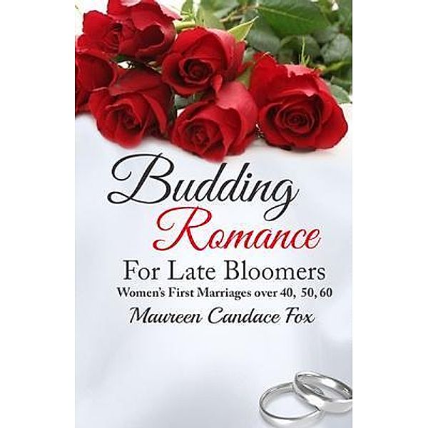 Budding Romance For Late Bloomers / Lime Press LLC, Maureen Candace Fox