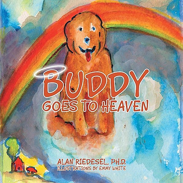 Buddy Goes to Heaven, Alan Riedesel Ph. D.