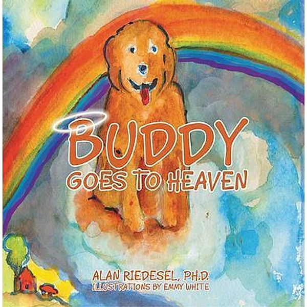 Buddy Goes to Heaven / Writers Branding LLC, Alan Riedesel