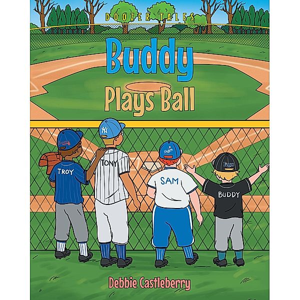 Buddy Plays Ball / Newman Springs Publishing, Inc., Debbie Castleberry