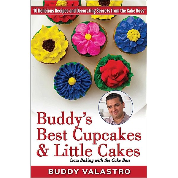 Buddy's Best Cupcakes & Little Cakes (from Baking with the Cake Boss), Buddy Valastro