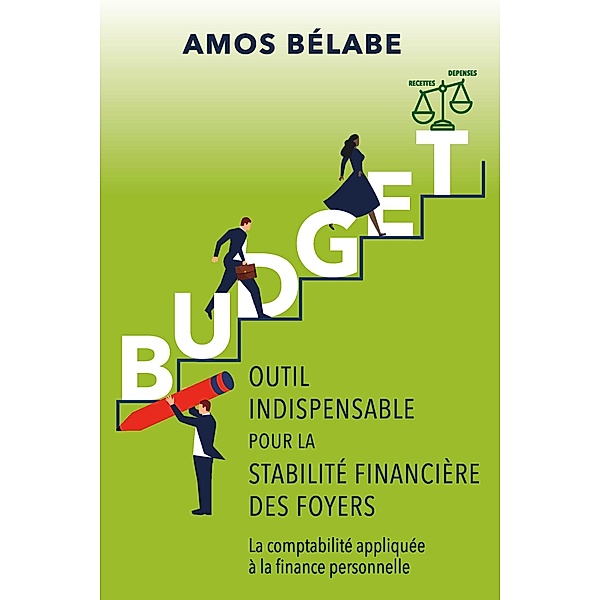BUDGET: OUTIL INDISPENSABLE POUR LA STABILITÉ FINANCIÈRE DES FOYERS, Amos Belabe
