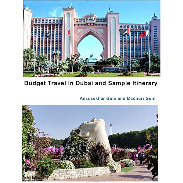 Budget Travel in Dubai and Sample Itinerary (Pictorial Travelogue, #4) / Pictorial Travelogue, Ansusekhar Guin, Madhuri Guin