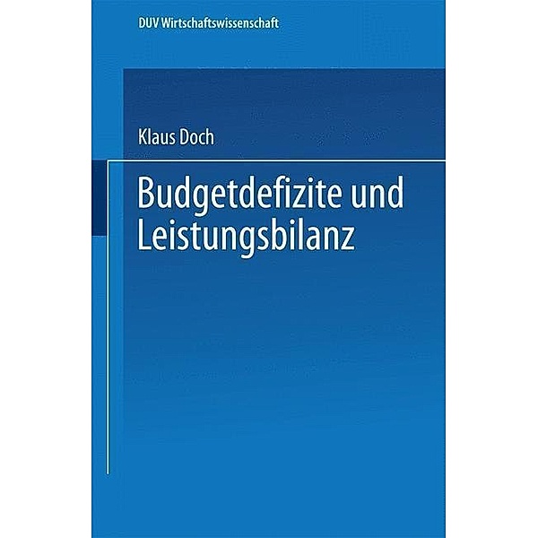 Budgetdefizite und Leistungsbilanz / DUV Wirtschaftswissenschaft, Klaus Doch
