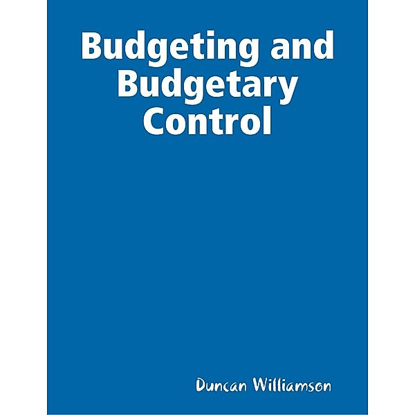 Budgeting and Budgetary Control, Duncan Williamson