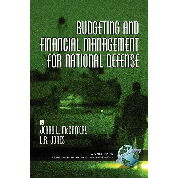 Budgeting and Financial Management for National Defense / Research in Public Management, Jerry L. McCaffery, Lawrence R. Jones