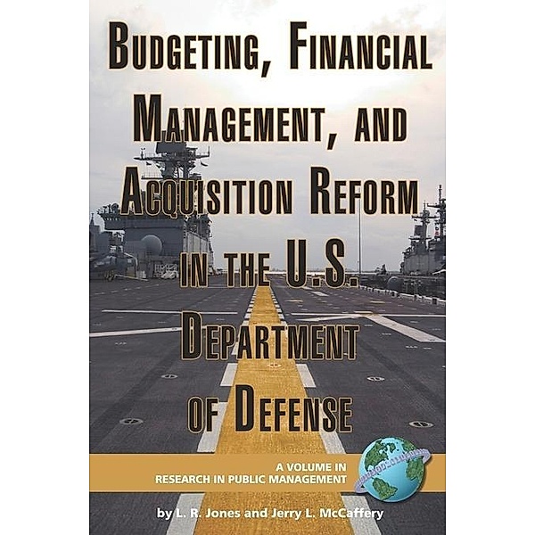 Budgeting, Financial Management, and Acquisition Reform in the U.S. Department of Defense / Research in Public Management, Lawrence R. Jones, Jerry L. McCaffery