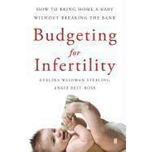 Budgeting for Infertility, Evelina W Sterling, Angie Best-Boss