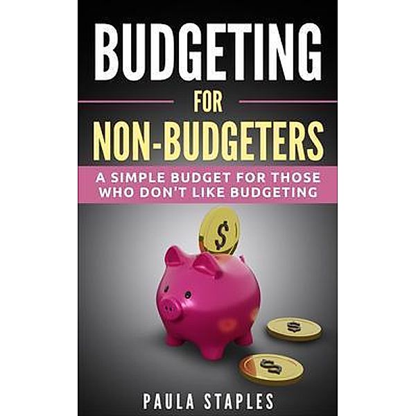 Budgeting for Non-Budgeters / Bapas7, Paula Staples