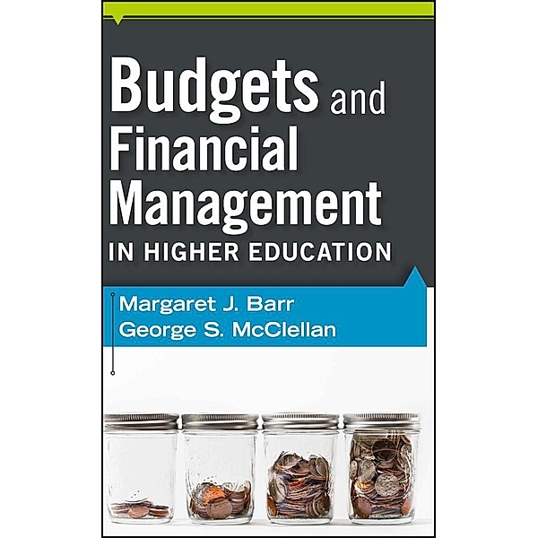 Budgets and Financial Management in Higher Education, Margaret J. Barr, George S. McClellan