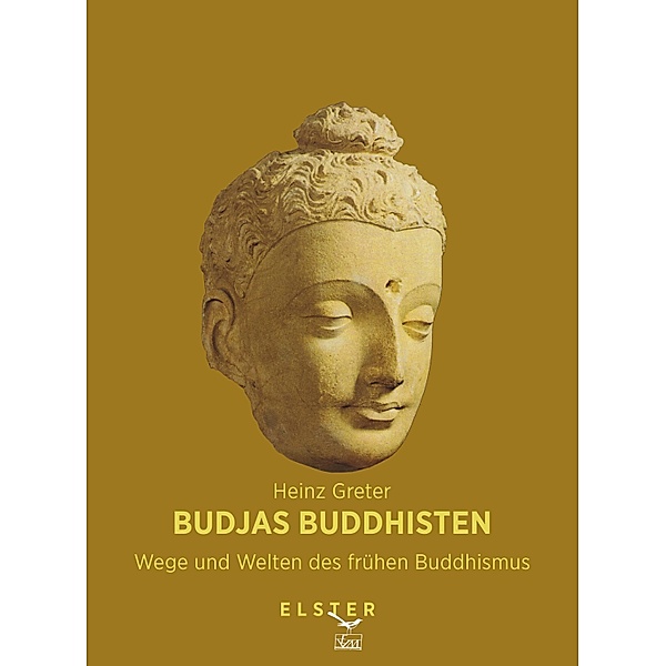 Budjas Buddhisten - Wege und Welten des frühen Buddhismus, Heinz Greter