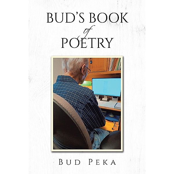 Bud's Book of Poetry, Bud Peka