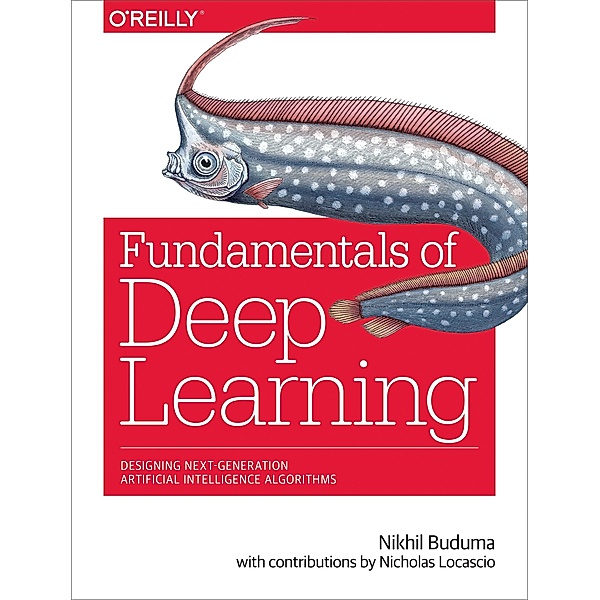 Buduma, N: Fundamentals of Deep Learning, Nikhil Buduma