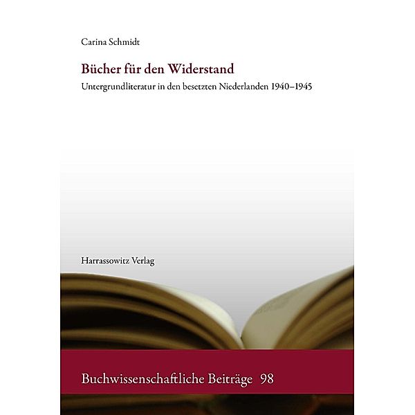Bücher für den Widerstand / Buchwissenschaftliche Beiträge Bd.98, Carina Schmidt