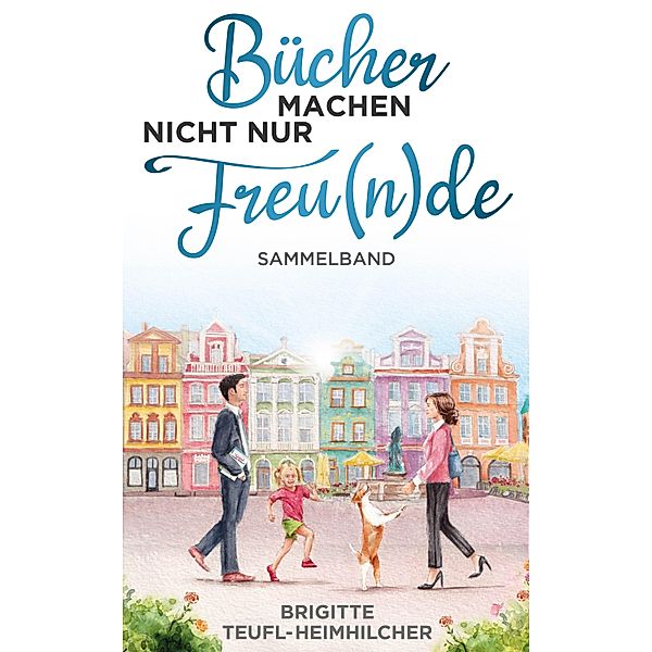 Bücher machen nicht nur Freu(n)de, Brigitte Teufl-Heimhilcher