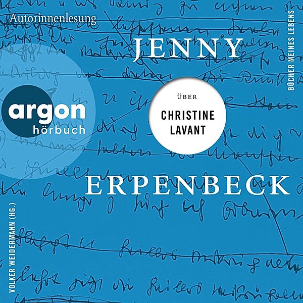 Bücher meines Lebens - 5 - Jenny Erpenbeck über Christine Lavant, Jenny Erpenbeck