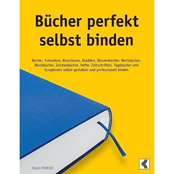 Bücher perfekt selbst binden, Vasco Kintzel