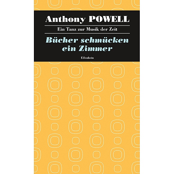 Bücher schmücken ein Zimmer / Ein Tanz zur Musik der Zeit Bd.10, Anthony Powell