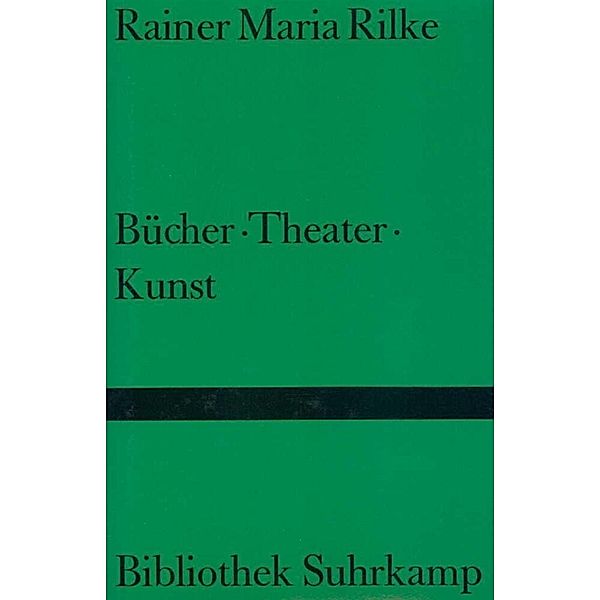 Bücher. Theater. Kunst, Rainer Maria Rilke