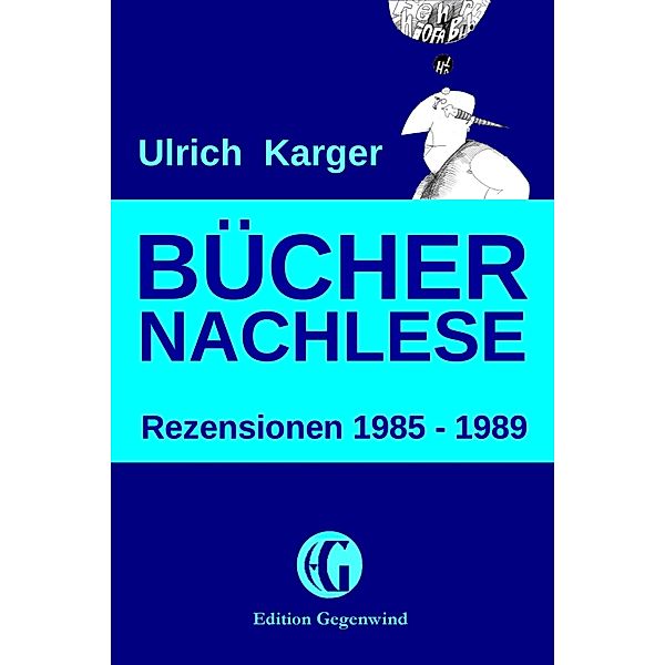 Büchernachlese: Rezensionen 1985 - 1989 / Edition Gegenwind Bd.65, Ulrich Karger