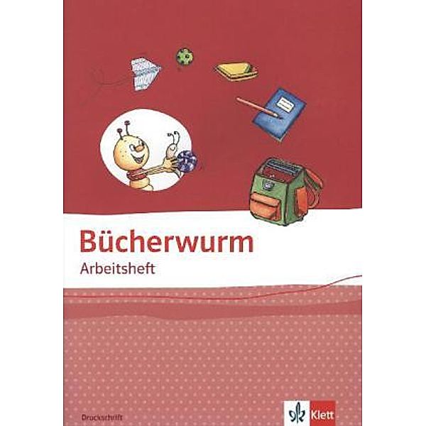 Bücherwurm. Ausgabe ab 2013 / Bücherwurm Fibel. Ausgabe für Berlin, Brandenburg, Mecklenburg-Vorpommern, Sachsen, Sachsen-Anhalt, Thüringen