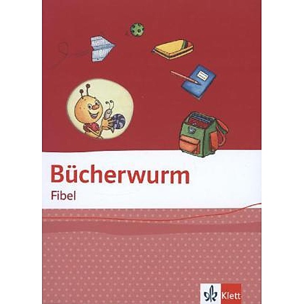 Bücherwurm. Ausgabe ab 2013 / Bücherwurm Fibel. Ausgabe für Berlin, Brandenburg, Mecklenburg-Vorpommern, Sachsen-Anhalt, Thüringen