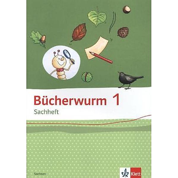 Bücherwurm. Ausgabe ab 2013 / Bücherwurm Sachheft 1. Ausgabe für Sachsen