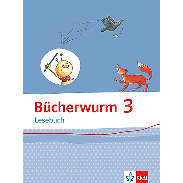 Bücherwurm Lesebuch 3. Ausgabe für Berlin, Brandenburg, Mecklenburg-Vorpommern, Sachsen, Sachsen-Anhalt, Thüringen