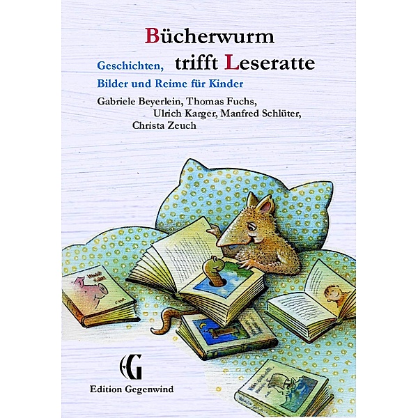 Bücherwurm trifft Leseratte, Gabriele Beyerlein, Thomas Fuchs, Ulrich Karger, Manfred Schlüter, Christa Zeuch