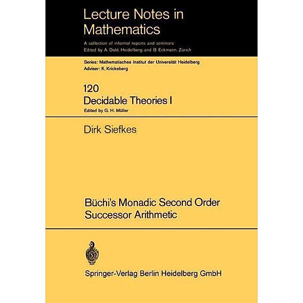 Büchi's Monadic Second Order Successor Arithmetic / Lecture Notes in Mathematics, Dirk Siefkes