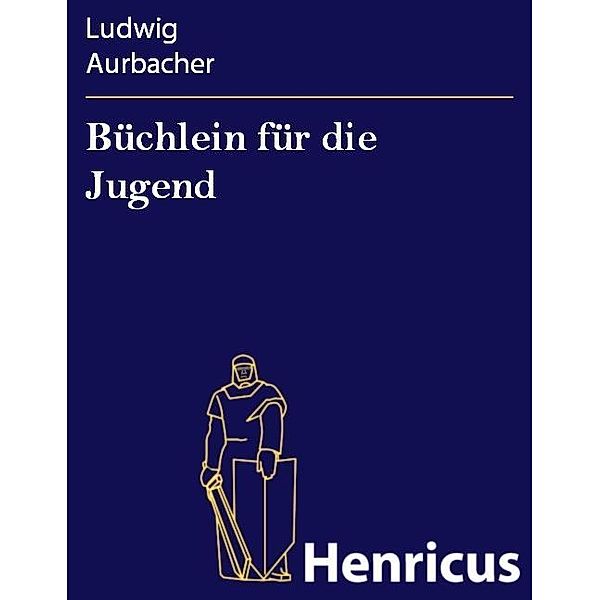 Büchlein für die Jugend, Ludwig Aurbacher