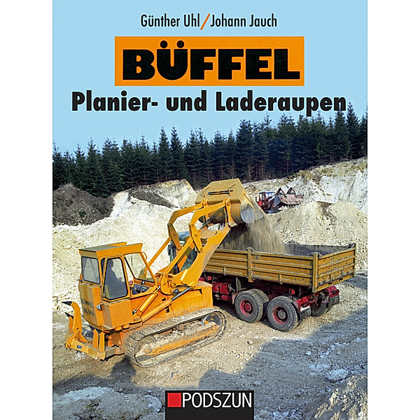 Büffel Planier- und Laderaupen, Günther Uhl, Johann Jauch