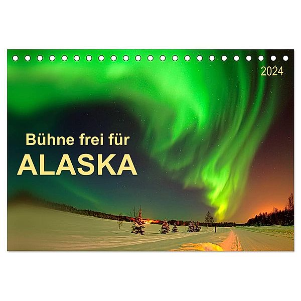 Bühne frei für - Alaska (Tischkalender 2024 DIN A5 quer), CALVENDO Monatskalender, Peter Roder