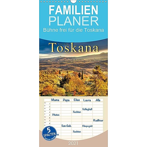 Bühne frei für die Toskana - Familienplaner hoch (Wandkalender 2021 , 21 cm x 45 cm, hoch), Peter Roder