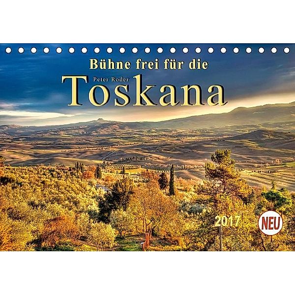 Bühne frei für die Toskana (Tischkalender 2017 DIN A5 quer), Peter Roder
