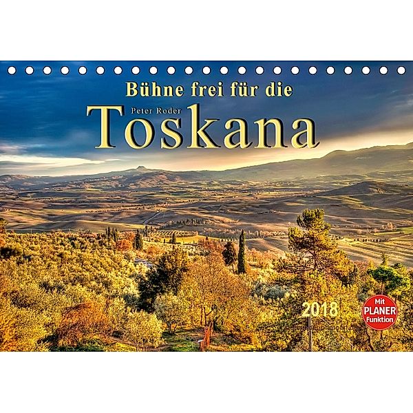 Bühne frei für die Toskana (Tischkalender 2018 DIN A5 quer) Dieser erfolgreiche Kalender wurde dieses Jahr mit gleichen, Peter Roder