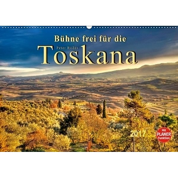 Bühne frei für die Toskana (Wandkalender 2017 DIN A2 quer), Peter Roder