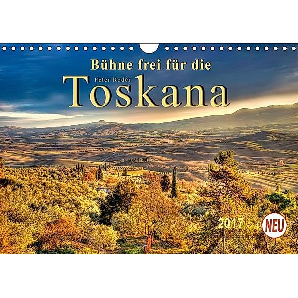 Bühne frei für die Toskana (Wandkalender 2017 DIN A4 quer), Peter Roder