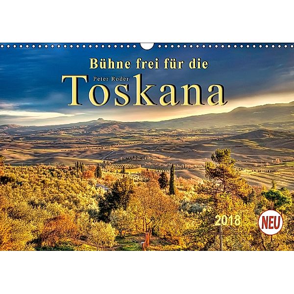 Bühne frei für die Toskana (Wandkalender 2018 DIN A3 quer) Dieser erfolgreiche Kalender wurde dieses Jahr mit gleichen B, Peter Roder