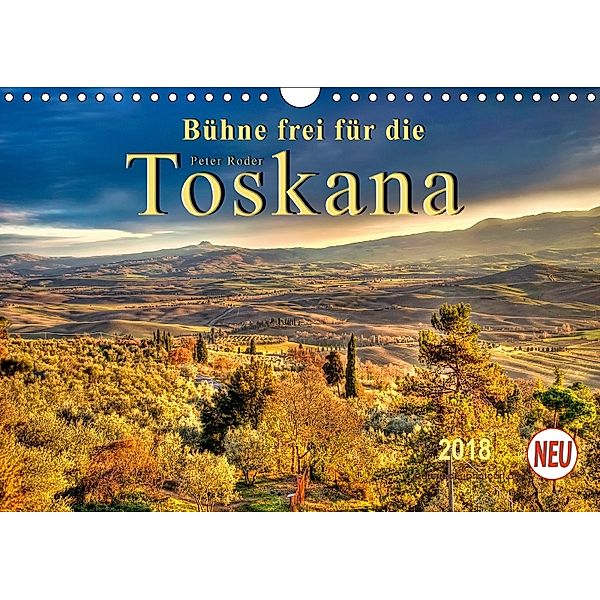 Bühne frei für die Toskana (Wandkalender 2018 DIN A4 quer) Dieser erfolgreiche Kalender wurde dieses Jahr mit gleichen B, Peter Roder