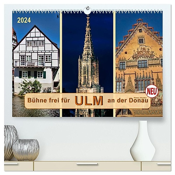 Bühne frei für Ulm an der Donau (hochwertiger Premium Wandkalender 2024 DIN A2 quer), Kunstdruck in Hochglanz, Peter Roder