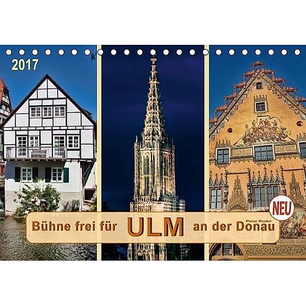 Bühne frei für Ulm an der Donau (Tischkalender 2017 DIN A5 quer), Peter Roder
