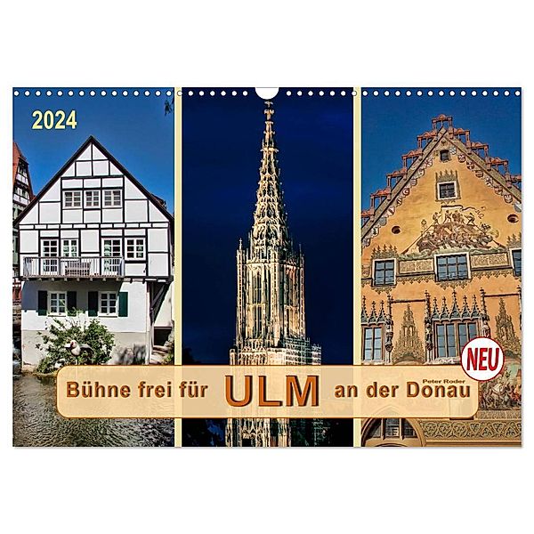 Bühne frei für Ulm an der Donau (Wandkalender 2024 DIN A3 quer), CALVENDO Monatskalender, Peter Roder