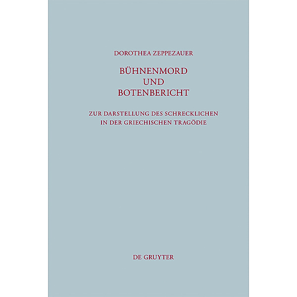 Bühnenmord und Botenbericht / Beiträge zur Altertumskunde Bd.295, Dorothea Zeppezauer