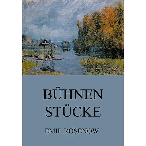 Bühnenstücke, Emil Rosenow