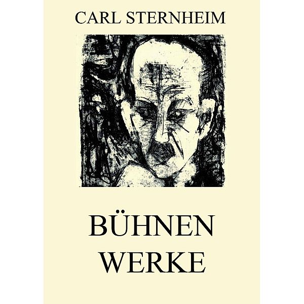 Bühnenwerke, Carl Sternheim